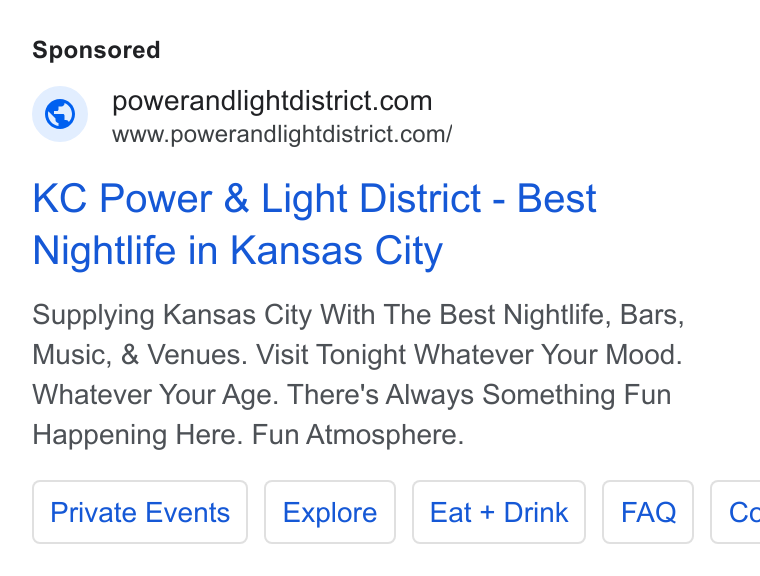 Tripleseat ad on Google Ads: www.powerandlightdistrict.com/ KC Power & Light District - Best Nightlife in Kansas City Supplying Kansas City With The Best Nightlife, Bars, Music, & Venues. Visit Tonight Whatever Your Mood. Whatever Your Age. There's Always Something Fun Happening Here. Fun Atmosphere. Private Events Eat + Drink [ ce