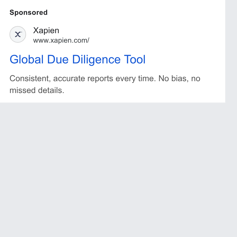 Xapien ad on Google Ads: Global Due Diligence Tool Consistent, accurate reports every time. No bias, no missed details.