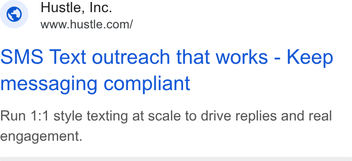 Hustle ad on Google Ads: SMS Text outreach that works - Keep messaging compliant Run 1:1 style texting at scale to drive replies and real engagement.
