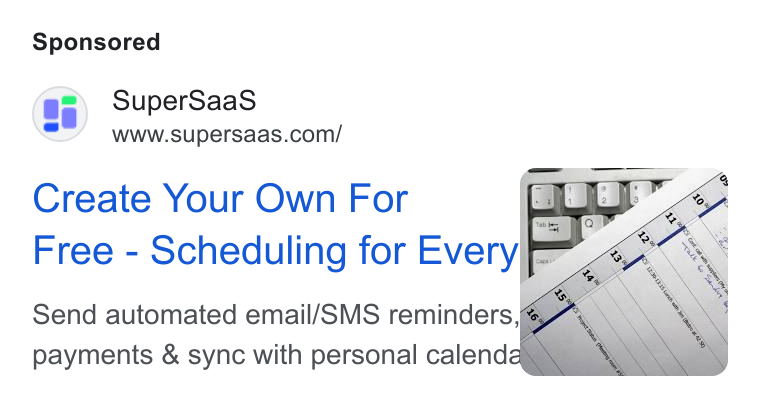 SuperSaaS ad on Google Ads: Create Your Own For gy Free - Scheduling for Every Fr" Send automated email/SMS reminders, payments & sync with personal calend@