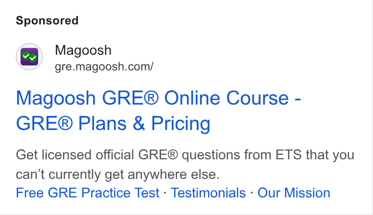 Magoosh ad on Google Ads: Magoosh GRE® Online Course - GRE® Plans & Pricing Get licensed official GRE® questions from ETS that you can't currently get anywhere else. Free GRE Practice Test : Testimonials - Our Mission