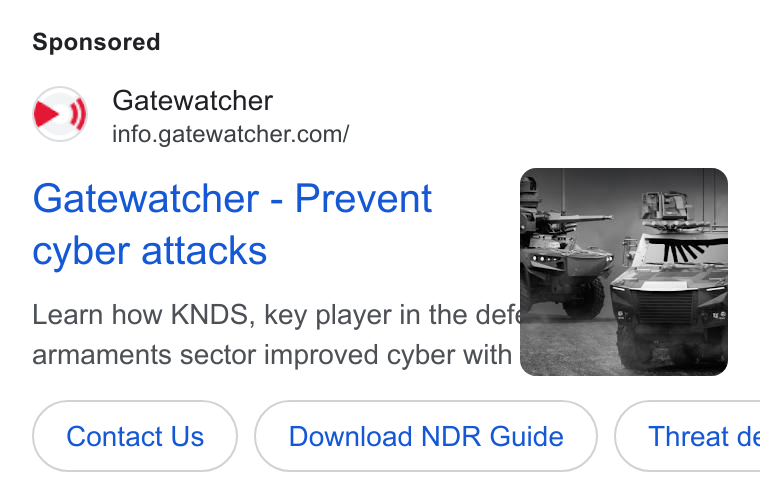 GATEWATCHER ad on Google Ads: Gatewatcher - Prevent cyber attacks Learn how KNDS, key player in the defé ~ armaments sector improved cyber with jas Contact us ) Us Download NDR ( Download NDR Guide ) Threat de