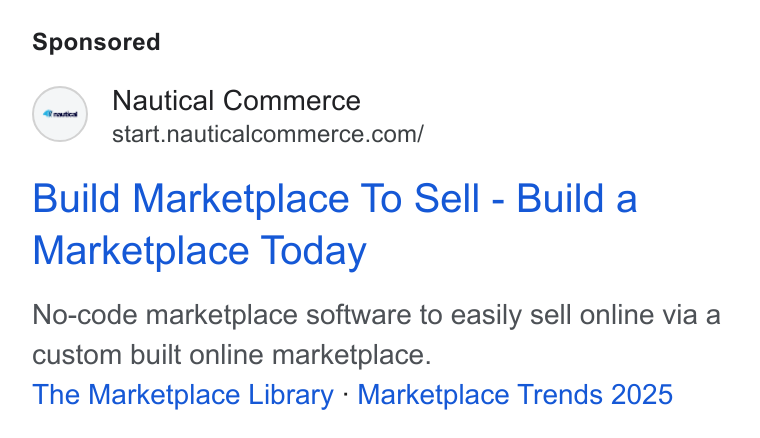 Nautical Commerce ad on Google Ads: Build Marketplace To Sell - Build a Marketplace Today No-code marketplace software to easily sell online via a custom built online marketplace. The Marketplace Library - Marketplace Trends 2025