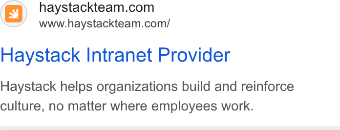 Haystack ad on Google Ads: www.haystackteam.com/ Haystack Intranet Provider Haystack helps organizations build and reinforce culture, no matter where employees work.