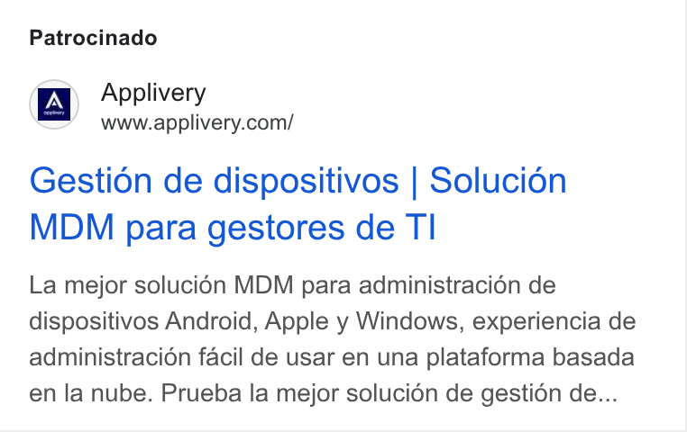 Applivery ad on Google Ads: Patrocinado Gestion de dispositivos | Solucion MDM para gestores de TI La mejor soluci6n MDM para administracién de dispositivos Android, Apple y Windows, experiencia de administracion facil de usar en una plataforma basada en la nube. Prueba la mejor solucién de gestion de...
