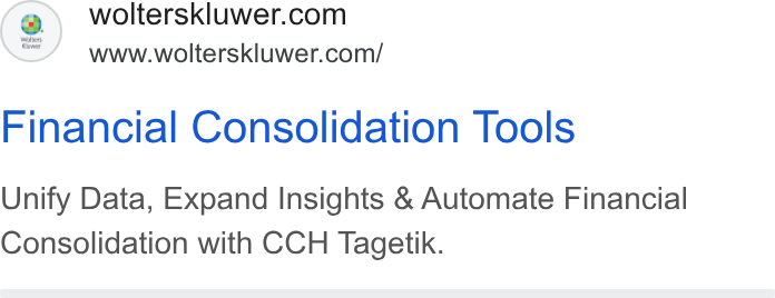 Wolters Kluwer ad on Google Ads: www.wolterskluwer.com/ Financial Consolidation Tools Unify Data, Expand Insights & Automate Financial Consolidation with CCH Tagetik.