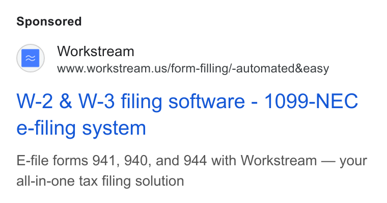 Workstream ad on Google Ads: W-2 & W-3 filing software - 1099-NEC e-filing system E-file forms 941, 940, and 944 with Workstream — your all-in-one tax filing solution