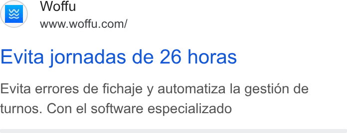 Woffu ad on Google Ads: Evita jornadas de 26 horas Evita errores de fichaje y automatiza la gestion de turnos. Con el software especializado