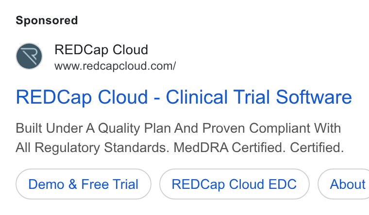 REDCap Cloud ad on Google Ads: REDCap Cloud - Clinical Trial Software Built Under A Quality Plan And Proven Compliant With All Regulatory Standards. Med DRA Certified. Certified. Demo & Free Trial REDCap Cloud EDC ) ( About
