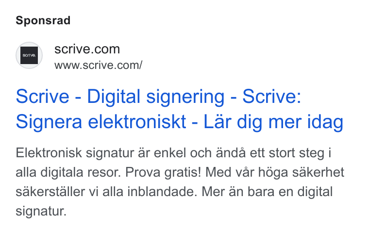 Scrive ad on Google Ads: www.scrive.com/ Scrive - Digital signering - Scrive: Signera elektroniskt - Lar dig mer idag Elektronisk signatur ar enkel och anda ett stort steg i alla digitala resor. Prova gratis! Med var héga sakerhet sakerstaller vi alla inblandade. Mer an bara en digital signatur.