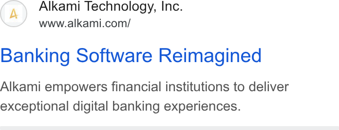 Alkami Technology ad on Google Ads: Banking Software Reimagined Alkami empowers financial institutions to deliver exceptional digital banking experiences.