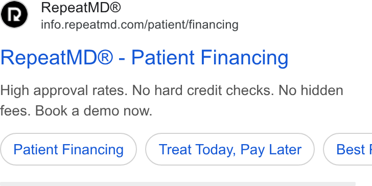 RepeatMD ad on Google Ads: Repeat MD® - Patient Financing High approval rates. No hard credit checks. No hidden fees. Book a demo now. Patient Financing Treat Today, Pay Later ) ( Best!