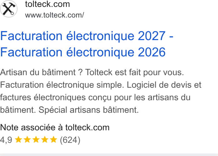 Tolteck ad on Google Ads: www.tolteck.com/ Facturation électronique 2027 - Facturation électronique 2026 Artisan du batiment ? Tolteck est fait pour vous. Facturation électronique simple. Logiciel de devis et factures électroniques concu pour les artisans du batiment. Spécial artisans batiment. Note associée a tolteck.com 4,9 & kkk (624)