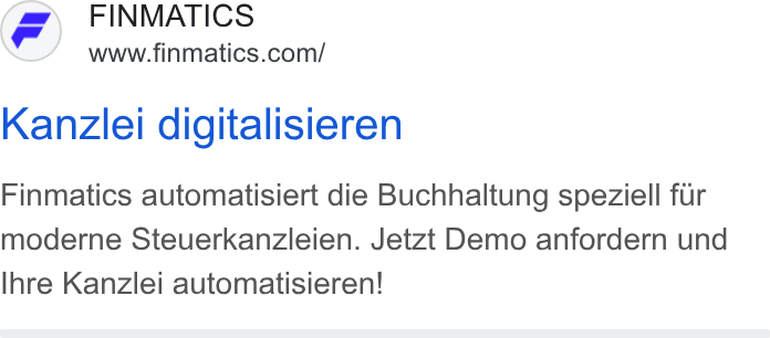 Finmatics ad on Google Ads: Kanzlei digitalisieren Finmatics automatisiert die Buchhaltung speziell fur moderne Steuerkanzleien. Jetzt Demo anfordern und Ihre Kanzlei automatisieren!