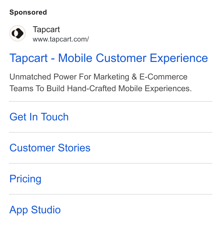 Tapcart ad on Google Ads: Tapcart - Mobile Customer Experience Unmatched Power For Marketing & E-Commerce Teams To Build Hand-Crafted Mobile Experiences. Get In Touch Customer Stories Pricing App Studio