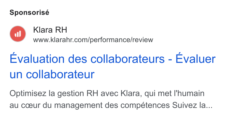 Klara ad on Google Ads: Sponsorisé Evaluation des collaborateurs - Evaluer un collaborateur Optimisez la gestion RH avec Klara, qui met I'humain au coeur du management des compétences Suivez la...
