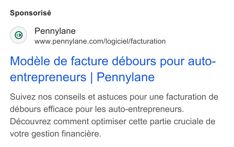 Pennylane ad on Google Ads: Sponsorisé Modéle de facture débours pour auto- entrepreneurs | Pennylane Suivez nos conseils et astuces pour une facturation de débours efficace pour les auto-entrepreneurs. Découvrez comment optimiser cette partie cruciale de votre gestion financiére.