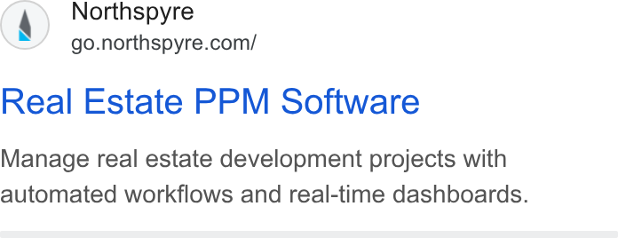 Northspyre ad on Google Ads: Real Estate PPM Software Manage real estate development projects with automated workflows and real-time dashboards.