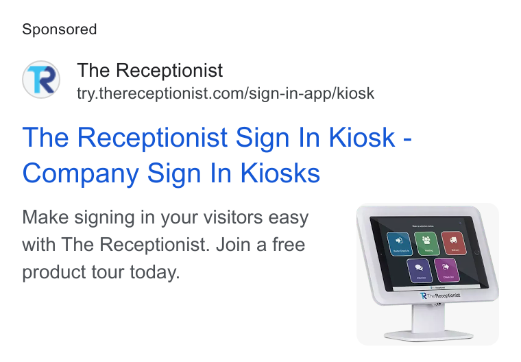 The Receptionist ad on Google Ads: The Receptionist Sign In Kiosk - Company Sign In Kiosks Make signing in your visitors easy with The Receptionist. Join a free product tour today.
