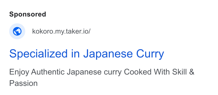 Taker ad on Google Ads: © kokoro.my.taker.io/ Specialized in Japanese Curry Enjoy Authentic Japanese curry Cooked With Skill & Passion