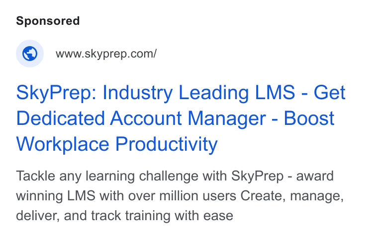 SkyPrep LMS ad on Google Ads: Sky Prep: Industry Leading LMS - Get Dedicated Account Manager - Boost Workplace Productivity Tackle any learning challenge with Sky Prep - award winning LMS with over million users Create, manage, deliver, and track training with ease