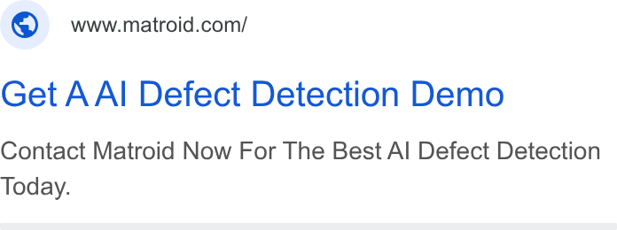 Matroid ad on Google Ads: Get AAI Defect Detection Demo Contact Matroid Now For The Best Al Defect Detection Today.