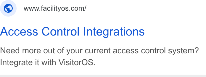 FacilityOS ad on Google Ads: Access Control Integrations Need more out of your current access control system? Integrate it with Visitor OS.
