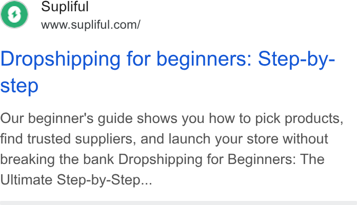 Supliful ad on Google Ads: Dropshipping for beginners: Step-by- step Our beginner's guide shows you how to pick products, find trusted suppliers, and launch your store without breaking the bank Dropshipping for Beginners: The Ultimate Step-by-Step...