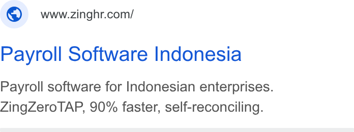 ZingHR ad on Google Ads: Payroll Software Indonesia Payroll software for Indonesian enterprises. Zing Zero TAP, 90% faster, self-reconciling.