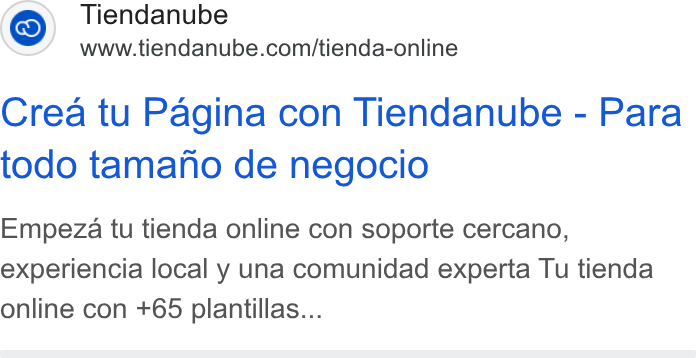 Tiendanube ad on Google Ads: Crea tu Pagina con Tiendanube - Para todo tamano de negocio Empeza tu tienda online con soporte cercano, experiencia local y una comunidad experta Tu tienda online con +65 plantillas...