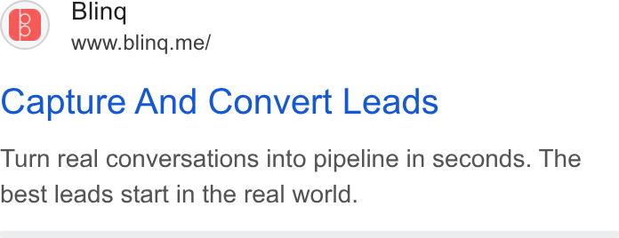 Blinq ad on Google Ads: Bling www.bling.me/ Capture And Convert Leads Turn real conversations into pipeline in seconds. The best leads start in the real world.