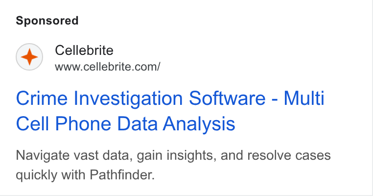 Cellebrite ad on Google Ads: Crime Investigation Software - Multi Cell Phone Data Analysis Navigate vast data, gain insights, and resolve cases quickly with Pathfinder.