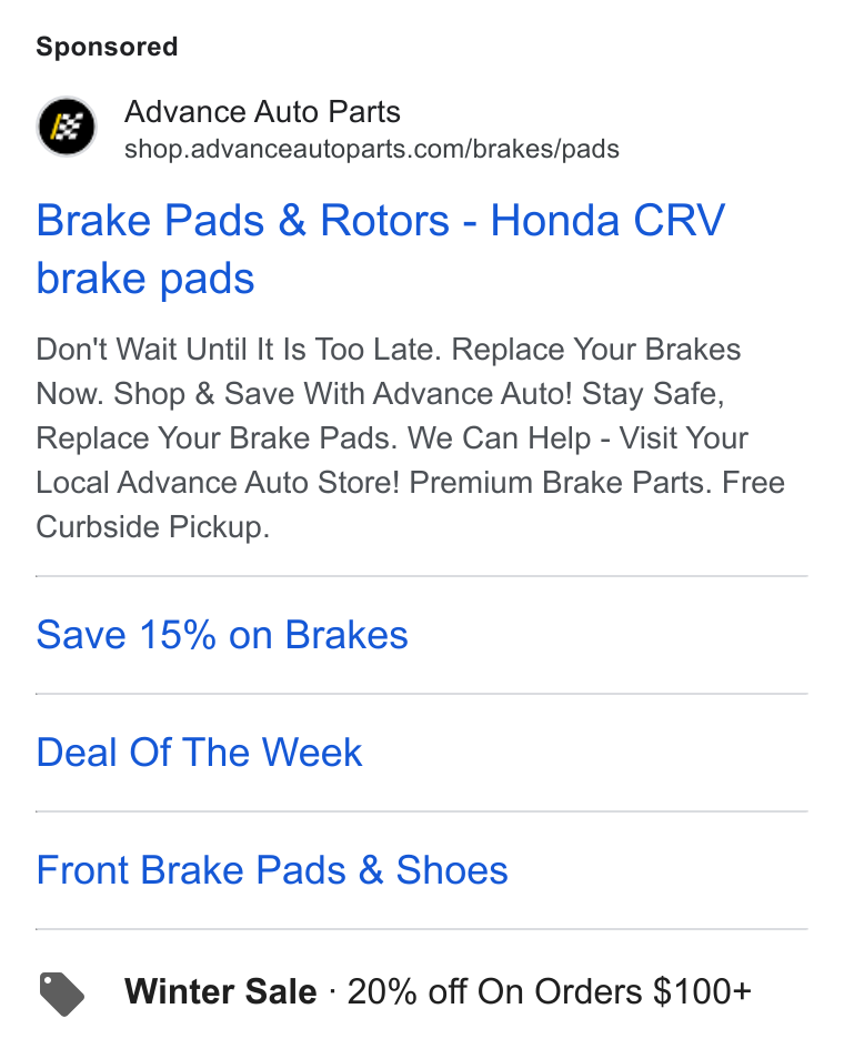 Advance Auto Parts ad on Google Ads: Brake Pads & Rotors - Honda CRV brake pads Don't Wait Until It ls Too Late. Replace Your Brakes Now. Shop & Save With Advance Auto! Stay Safe, Replace Your Brake Pads. We Can Help - Visit Your Local Advance Auto Store! Premium Brake Parts. Free Curbside Pickup. Save 15% on Brakes Deal Of The Week Front Brake Pads & Shoes Winter Sale - 20% off On Orders $100+