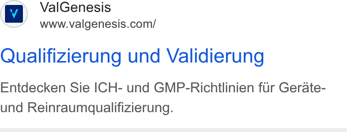 ValGenesis ad on Google Ads: Qualifizierung und Validierung Entdecken Sie ICH- und GMP-Richtlinien fur Gerate- und Reinraumqualifizierung.