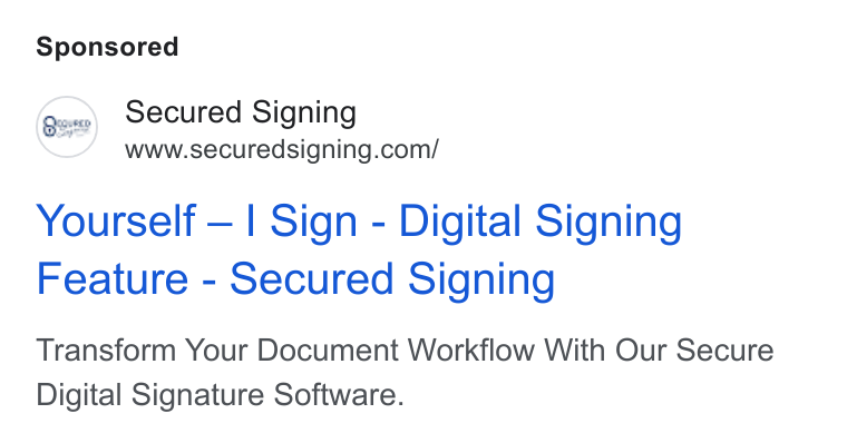 Secured Signing ad on Google Ads: Yourself — | Sign - Digital Signing Feature - Secured Signing Transform Your Document Workflow With Our Secure Digital Signature Software.