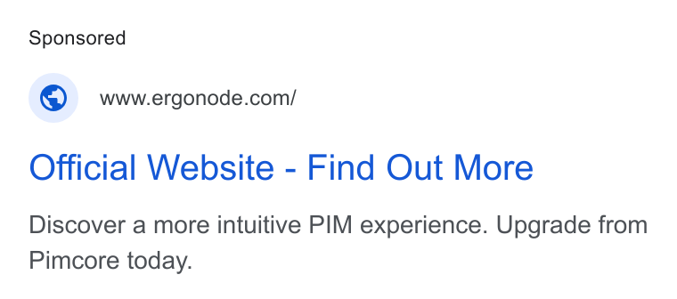 Ergonode PIM ad on Google Ads: Official Website - Find Out More Discover a more intuitive PIM experience. Upgrade from Pimcore today.