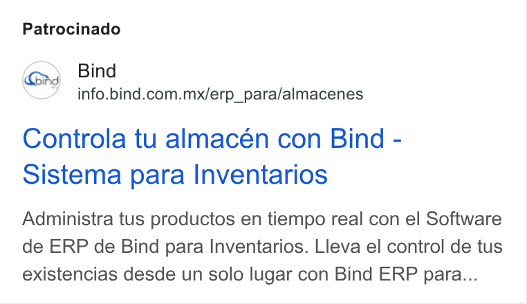 Bind ERP ad on Google Ads: Patrocinado Controla tu almacén con Bind - Sistema para Inventarios Administra tus productos en tiempo real con el Software de ERP de Bind para Inventarios. Lleva el control de tus existencias desde un solo lugar con Bind ERP para...