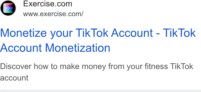 Exercise.com ad on Google Ads: www.exercise.com/ Monetize your Tik Tok Account - Tik Tok Account Monetization Discover how to make money from your fitness Tik Tok account