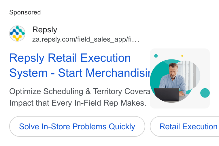 Repsly ad on Google Ads: Repsly Retail Execution ° System - Start Merchandisi: Optimize Scheduling & Territory Covera Impact that Every In-Field Rep Makes. __ Solve In-Store Problems (Solve In-Store Problems Quickly) ( Retail Execution