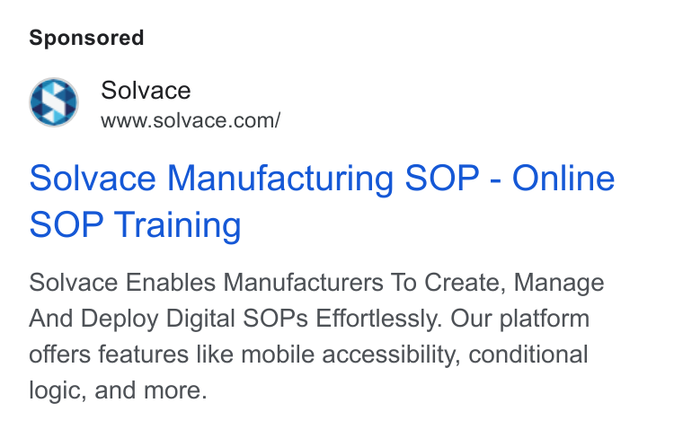 SOLVACE ad on Google Ads: Solvace Manufacturing SOP - Online SOP Training Solvace Enables Manufacturers To Create, Manage And Deploy Digital SOPs Effortlessly. Our platform offers features like mobile accessibility, conditional logic, and more.