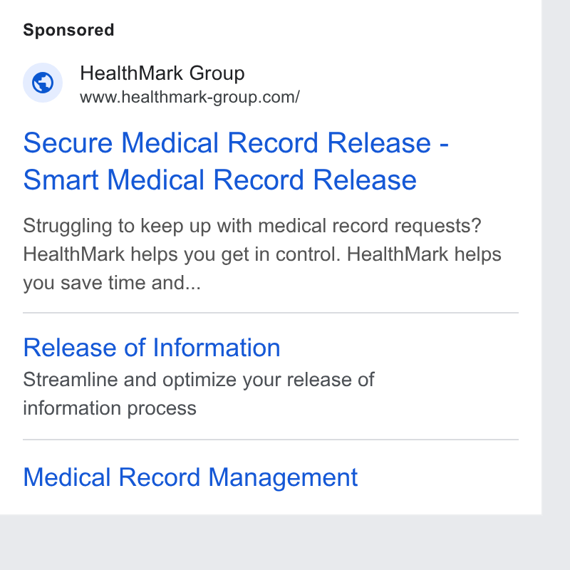 HealthMark Group ad on Google Ads: Secure Medical Record Release - Smart Medical Record Release Struggling to keep up with medical record requests? Health Mark helps you get in control. Health Mark helps you save time and... Release of Information Streamline and optimize your release of information process Medical Record Management