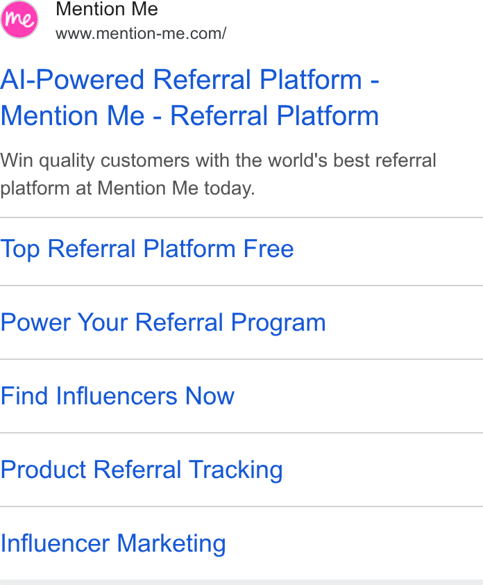 Mention Me ad on Google Ads: Al-Powered Referral Platform - Mention Me - Referral Platform Win quality customers with the world's best referral platform at Mention Me today. Top Referral Platform Free Power Your Referral Program Find Influencers Now Product Referral Tracking Influencer Marketing