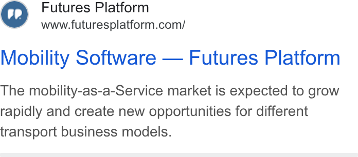 Futures Platform ad on Google Ads: Mobility Software — Futures Platform The mobility-as-a-Service market is expected to grow rapidly and create new opportunities for different transport business models.