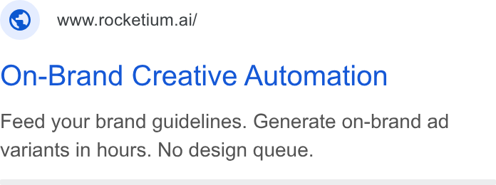 Rocketium ad on Google Ads: ©) wwrrocketium.ai/ On-Brand Creative Automation Feed your brand guidelines. Generate on-brand ad variants in hours. No design queue.