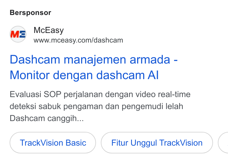 McEasy ad on Google Ads: Bersponsor Dashcam manajemen armada - Monitor dengan dashcam Al Evaluasi SOP perjalanan dengan video real-time deteksi sabuk pengaman dan pengemudi lelah Dashcam canggih... Track Vision Basic Fitur Unggul Track Vision <