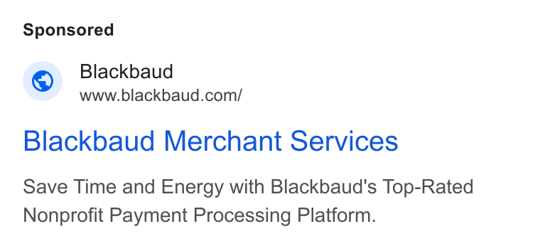 Blackbaud ad on Google Ads: Blackbaud Merchant Services Save Time and Energy with Blackbaud's Top-Rated Nonprofit Payment Processing Platform.