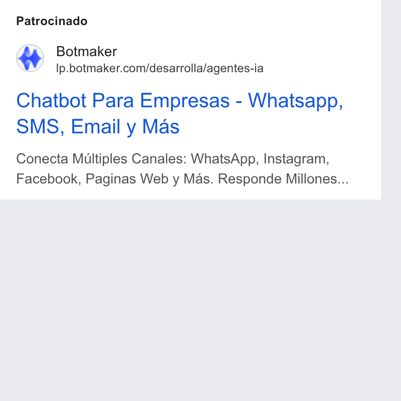Botmaker ad on Google Ads: Patrocinado Chatbot Para Empresas - Whatsapp, SMS, Email y Mas Conecta Multiples Canales: Whats App, Instagram, Facebook, Paginas Web y Mas. Responde Millones...