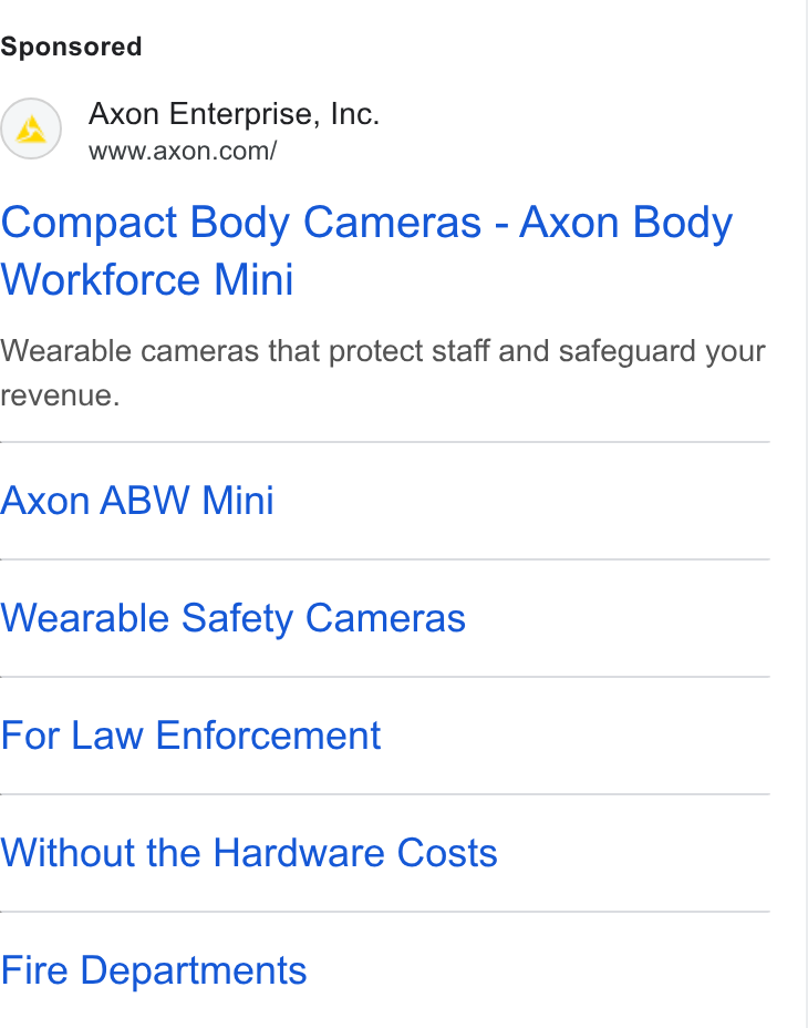 Axon ad on Google Ads: Compact Body Cameras - Axon Body Workforce Mini Wearable cameras that protect staff and safeguard your revenue. Axon ABW Mini Wearable Safety Cameras For Law Enforcement Without the Hardware Costs Fire Departments