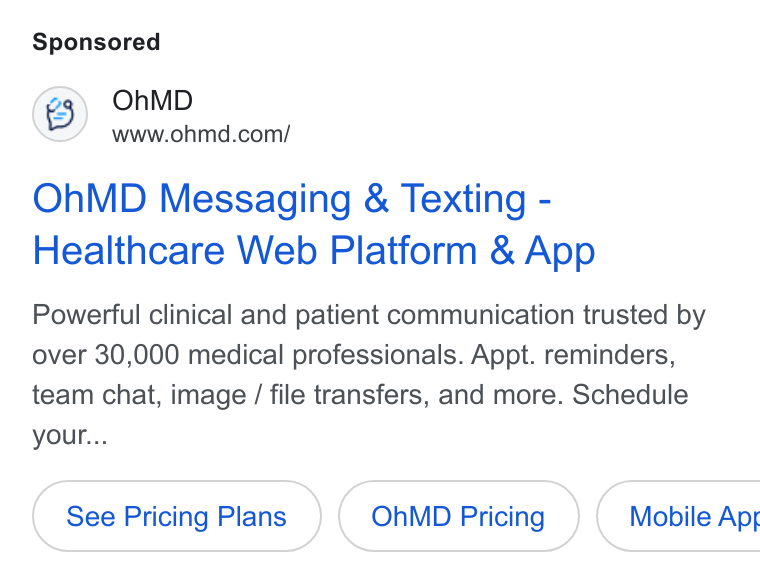 OhMD ad on Google Ads: Oh MD Messaging & Texting - Healthcare Web Platform & App Powerful clinical and patient communication trusted by over 30,000 medical professionals. Appt. reminders, team chat, image / file transfers, and more. Schedule your... See Pricing Plans Oh MD Pricing } ( Mobile Apr