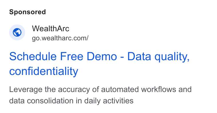WealthArc ad on Google Ads: schedule Free Demo - Data quality, confidentiality Leverage the accuracy of automated workflows and data consolidation in daily activities